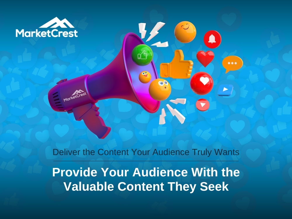 Deliver the Content Your Audience Truly Wants - Content Marketing