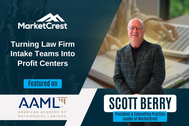 Scott Berry on AAML - Turning Law Firm Intake Teams Into Profit Centers - MarketCrest
