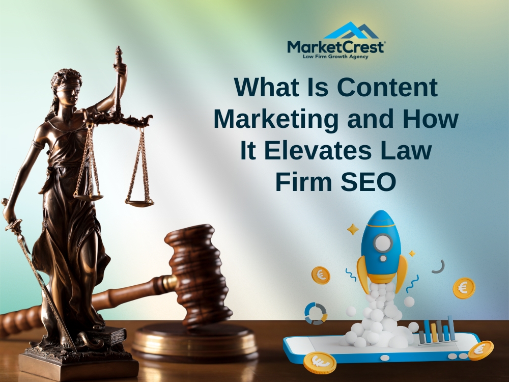 What Is Content Marketing and How It Elevates Law Firm SEO - Content Marketing