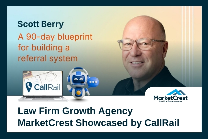 Referral Marketing That Works - Law Firm Growth Agency MarketCrest Showcased by CallRail - MarketCrest