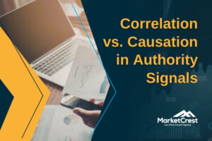 Law Firm SEO - Correlation vs Causation in Authority Signals - MarketCrest