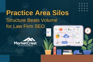 Practice Area Silos - Structure Beats Volume for Law Firm SEO - MarketCrest
